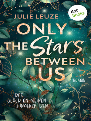 cover image of Only the Stars Between Us --Das Glück an meinen Fingerspitzen